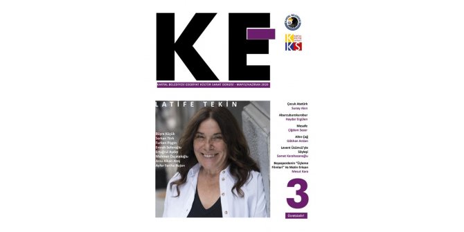 “KE”nin 3. sayısı, Latife Tekin’i ağırlıyor