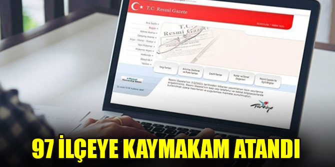 97 ilçeye kaymakam atandı