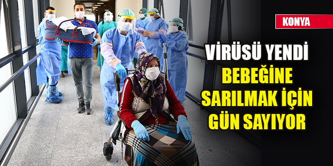Koronavirüsü yenen anne, bebeğine sarılmak için gün sayıyor