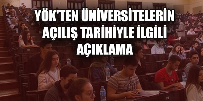 YÖK'ten üniversitelerin açılış tarihiyle ilgili flaş açıklama