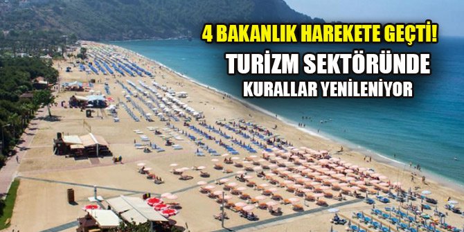 4 bakanlık harekete geçti! Türkiye'de turizm sektöründe kurallar yenileniyor