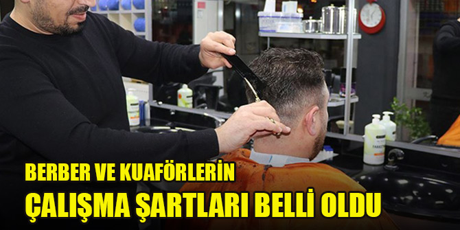 Berber ve kuaförlerin çalışma şartları belli oldu