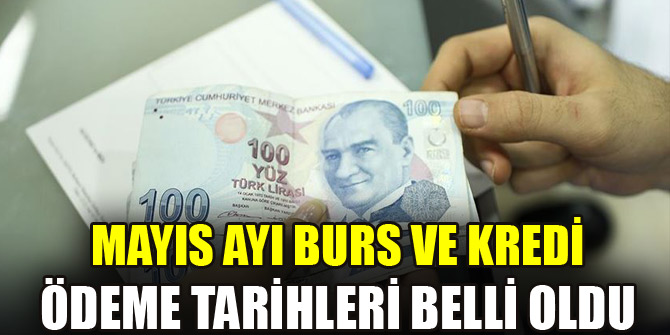 Mayıs ayı burs ve kredi ödemeleri 6-10 Mayıs tarihlerinde yapılacak