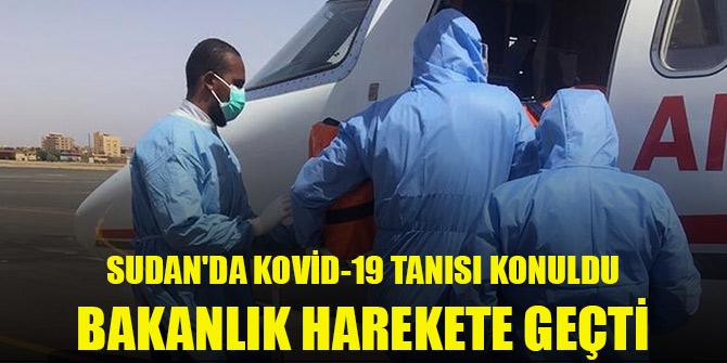 Sudan'da Kovid-19 tanısı konulan Türk vatandaşı tedavi için Türkiye'ye getirildi