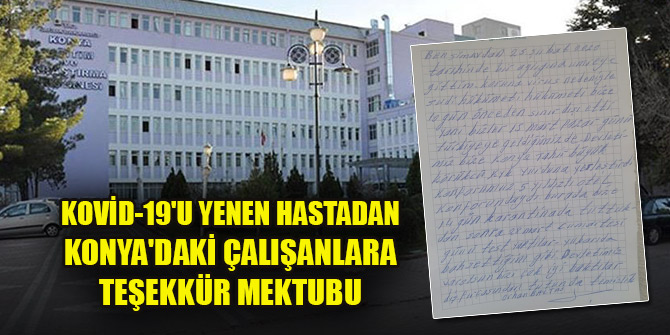 Kovid-19'u yenen hastadan Konya'daki sağlık çalışanlarına teşekkür mektubu