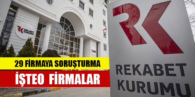 Rekabet Kurulu 29 firmaya soruşturma açtı