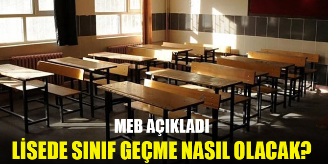 Lisede sınıf geçme nasıl olacak? Milli Eğitim Bakanlığı'ndan açıklama