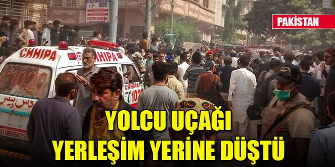 Pakistan'da yolcu uçağı yerleşim yerine düştü