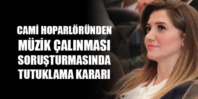 İzmir'de cami hoparlöründen müzik çalınması soruşturmasında tutuklama kararı