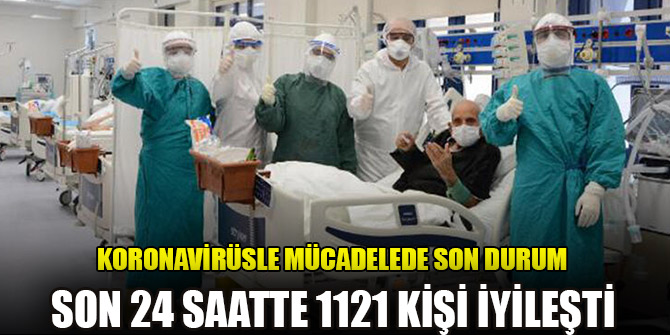 Türkiye'de son 24 saatte 1121 kişi iyileşti, 27 kişi vefat etti