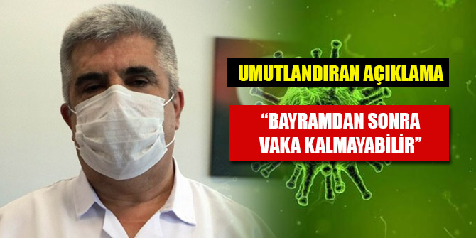 Umutlandıran açıklama: Bayramdan sonra vaka kalmayabilir