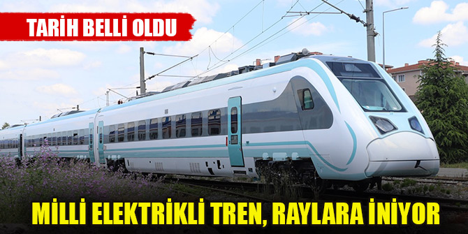Milli Elektrikli Tren, raylara iniyor