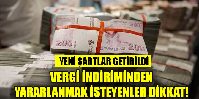 Vergi indiriminden yararlanmak isteyenler dikkat! Yeni şartlar getirildi
