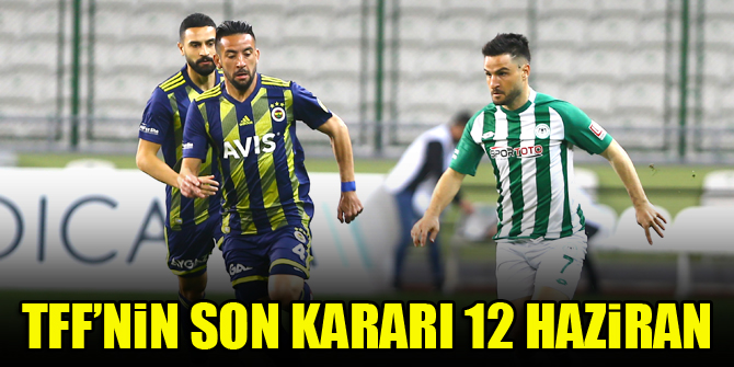 TFF’nin son kararı 12 Haziran