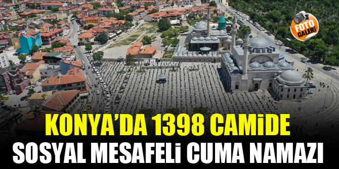Konya’da 1398 camide sosyal mesafeli Cuma namazı