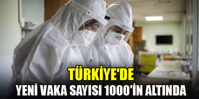 Türkiye'de yeni vaka sayısı 1000'in altında