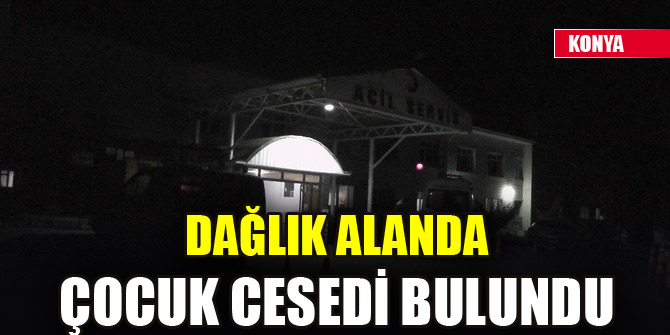 Dağlık alanda çocuk cesedi bulundu