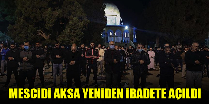 Mescidi Aksa yeniden ibadete açıldı