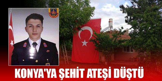 Konya'ya şehit ateşi düştü