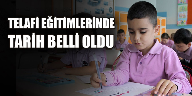 Telafi eğitimlerinde tarih belli oldu