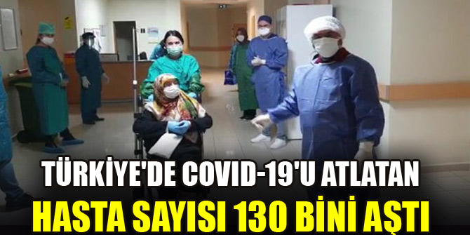 Türkiye'de COVID-19'u atlatan hasta sayısı 130 bini aştı