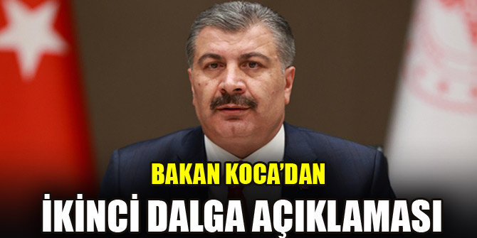 Bakan Koca'dan ikinci dalga açıklaması