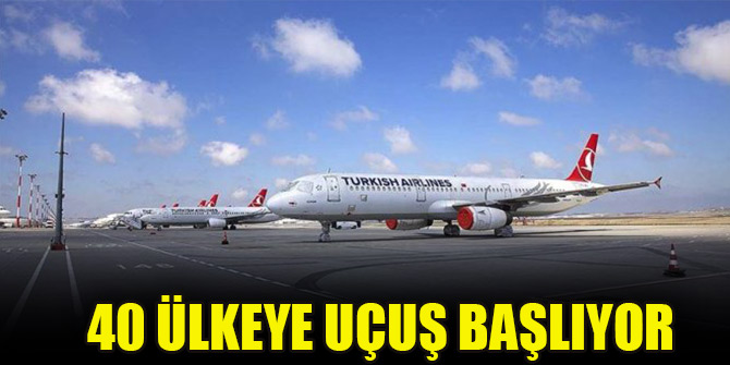 Haziranda 40 ülkeye uçuş başlıyor