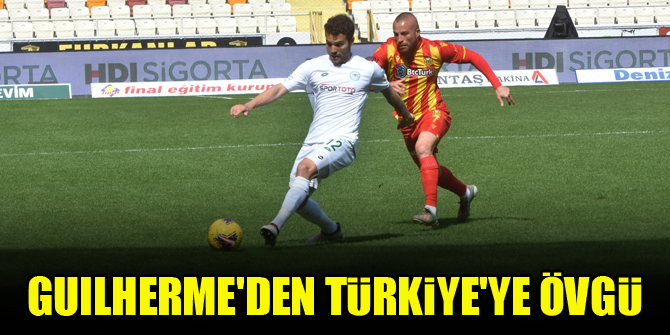 Konyaspor’un futbolcusu Guilherme'den Türkiye'ye övgü