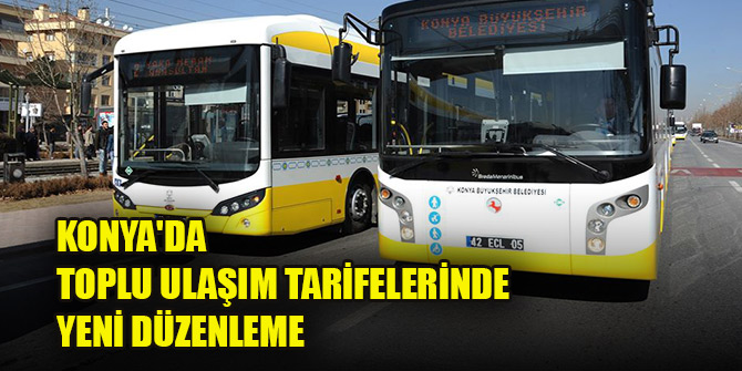 Konya'da toplu ulaşım tarifelerinde yeni düzenleme