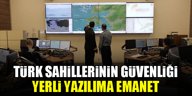 Türk sahillerinin güvenliği yerli yazılıma emanet