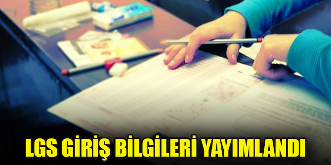 LGS sınav giriş bilgileri yayımlandı