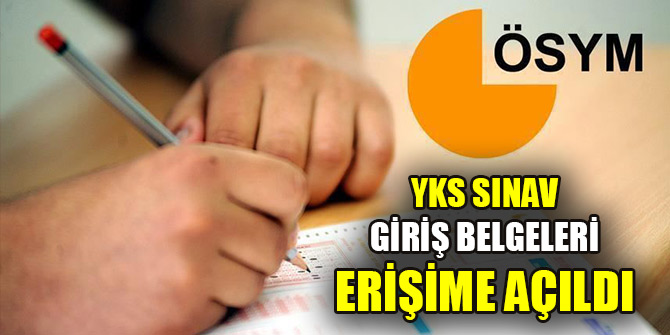 YKS sınav giriş belgeleri erişime açıldı