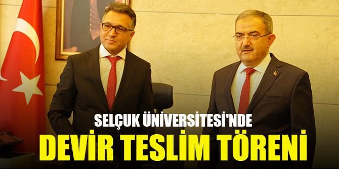 Selçuk Üniversitesi'nde devir teslim töreni