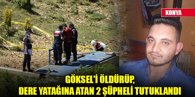 İşitme engelli Göksel'i öldürüp, dere yatağına atan 2 şüpheli tutuklandı