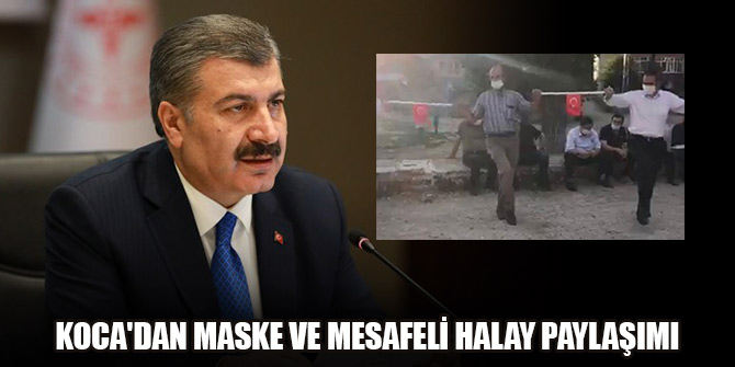 Bakan Koca'dan maske ve mesafeli halay paylaşımı