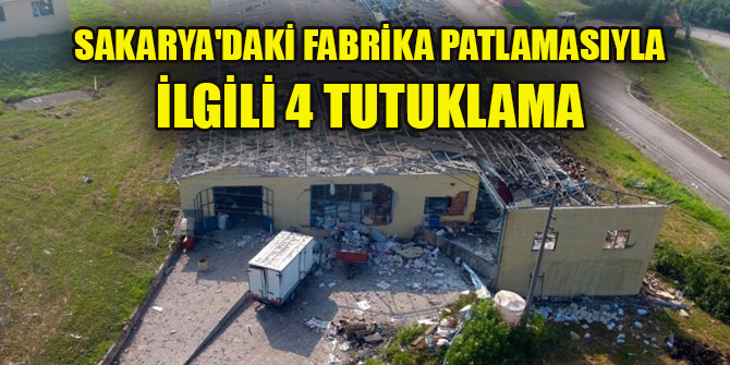 Sakarya'da havai fişek fabrikasındaki patlamaya ilişkin 4 zanlı tutuklandı
