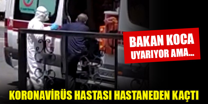 Koronavirüs hastası hastaneden kaçtı, yaşlı adamı kızı buldu