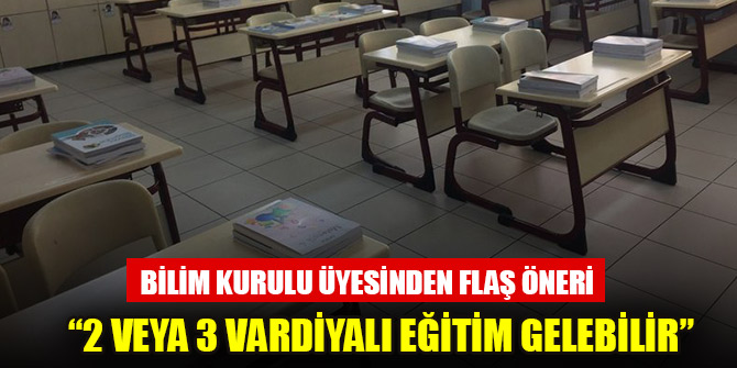 Bilim Kurulu Üyesi Yamanel: 2 veya 3 vardiyalı eğitim gelebilir