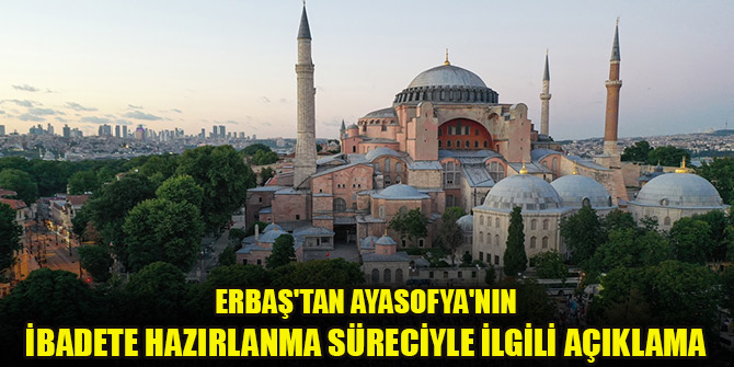 Erbaş'tan Ayasofya'nın ibadete hazırlanma süreciyle ilgili açıklama