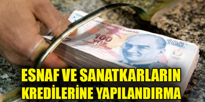 Esnaf ve sanatkarların kredilerine yapılandırma