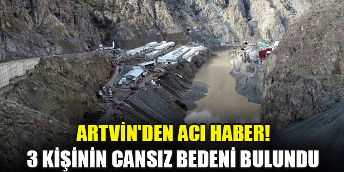 Artvin'den acı haber! 3 kişinin cansız bedenleri dere yatağında bulundu
