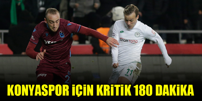 Konyaspor için kritik 180 dakika