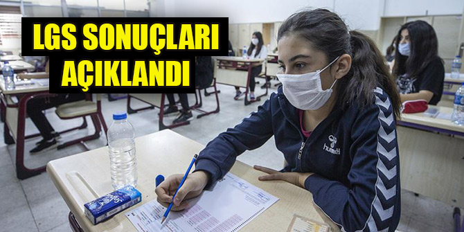 LGS sonuçları açıklandı