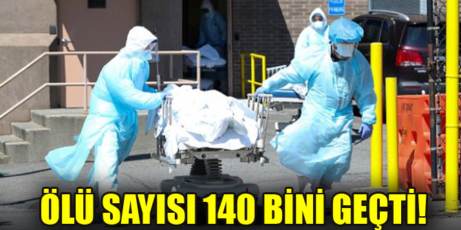 Ölü sayısı 140 bini geçti
