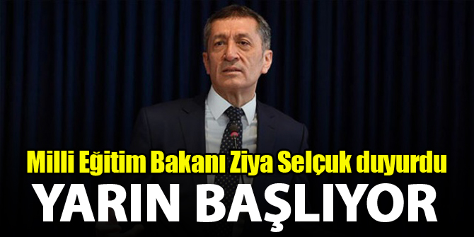 Milli Eğitim Bakanı Ziya Selçuk duyurdu...Yarın başlıyor