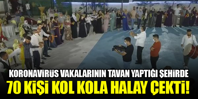 Koronavirüs vakalarının tavan yaptığı şehirde 70 kişi kol kola halay çekti!