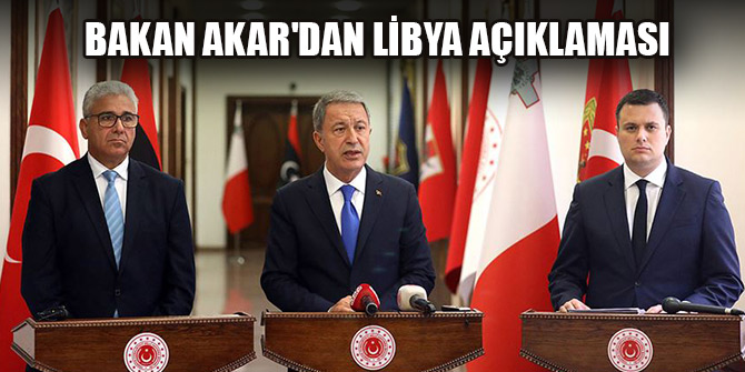 Bakan Akar'dan Libya açıklaması