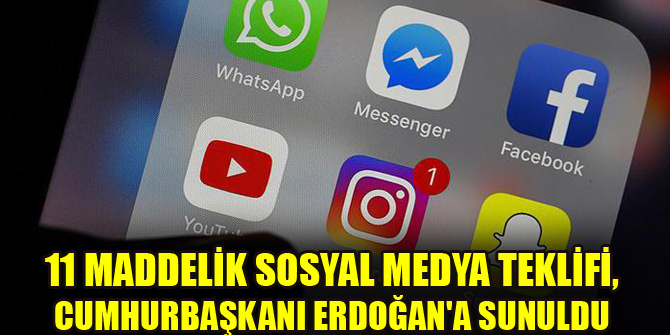 11 maddelik sosyal medya teklifi, Cumhurbaşkanı Erdoğan'a sunuldu