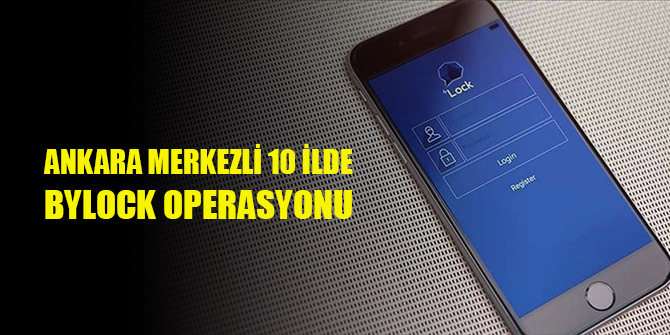 Ankara merkezli 10 ilde ByLock operasyonu: 31 gözaltı kararı