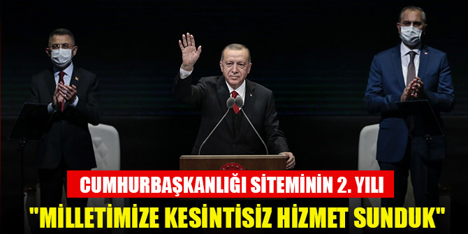 Cumhurbaşkanı Erdoğan: "Milletimize kesintisiz hizmet sunduk"